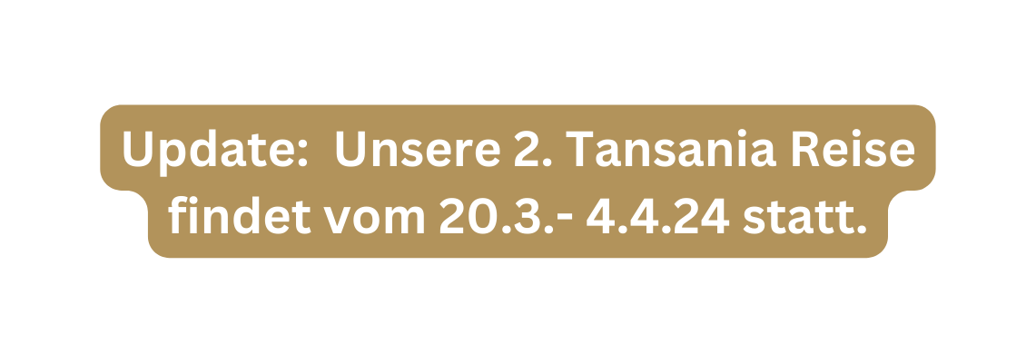 Update Unsere 2 Tansania Reise findet vom 20 3 4 4 24 statt